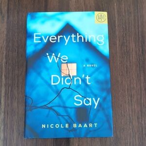 Everything We Didn't Say - Nicole Baart - Hardcover Book